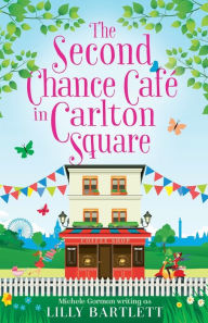 Title: The Second Chance CafÃ¯Â¿Â½ in Carlton Square, Author: Lilly Bartlett