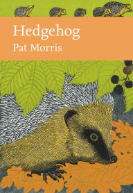 Title: Hedgehog (Collins New Naturalist Library, Book 137), Author: Pat Morris