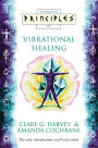 Vibrational Healing: The only introduction you'll ever need (Principles of)