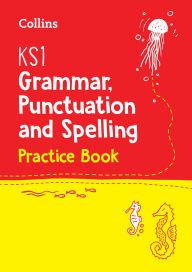 Title: Collins KS1 SATs Revision and Practice - New Curriculum - KS1 Grammar, Punctuation and Spelling SATs Question Book, Author: Collins KS1