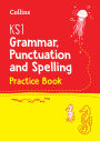Collins KS1 SATs Revision and Practice - New Curriculum - KS1 Grammar, Punctuation and Spelling SATs Question Book