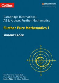 Title: Cambridge International AS and A Level Further Mathematics Further Pure Mathematics 1 Student Book, Author: Helen Ball