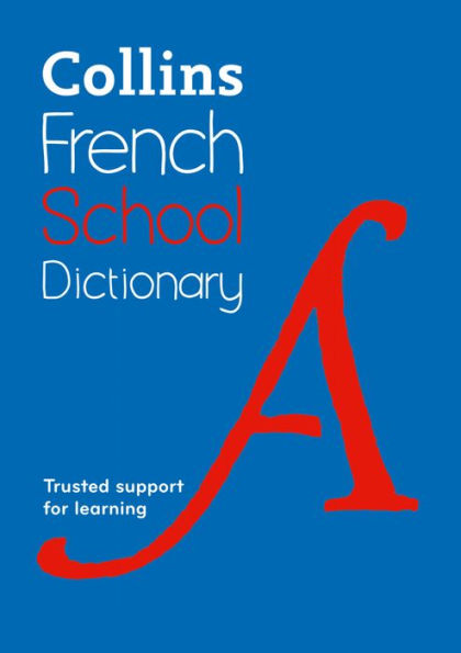 Collins French School Dictionary: Trusted Support for Learning