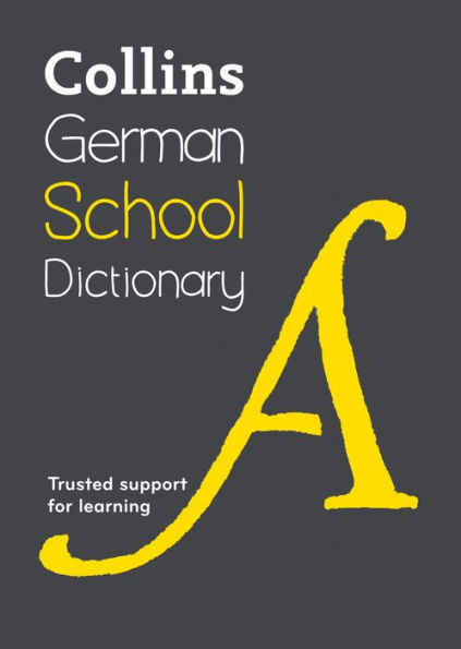 Collins German School Dictionary: Trusted Support for Learning