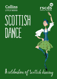Title: Scottish Dance: A celebration of Scottish dancing (Collins Little Books), Author: The Royal Scottish Country Dance Society
