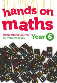 Title: Year 6 Hands-on Maths: Using Manipulatives 10 Minutes a Day, Author: Keen Kite Books