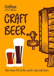 Title: Craft Beer: More than 100 of the world's top craft beers (Collins Little Books), Author: Dominic Roskrow