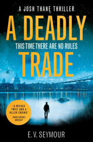 Title: A Deadly Trade (Josh Thane Thriller, Book 1), Author: E. V. Seymour