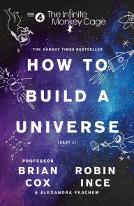 Title: The Infinite Monkey Cage - How to Build a Universe, Author: Prof. Brian Cox