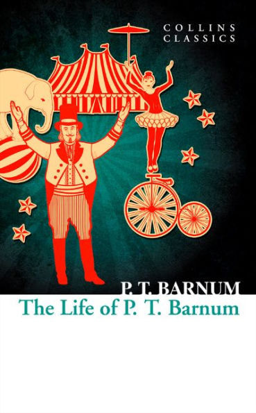 The Life of P.T. Barnum (Collins Classics)