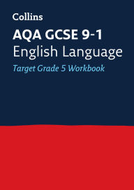 Title: Collins GCSE 9-1 Revision - AQA GCSE 9-1 English Language Exam Practice Workbook for grade 5, Author: Collins UK