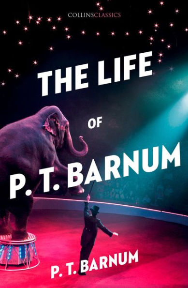 The Life of P.T. Barnum (Collins Classics)