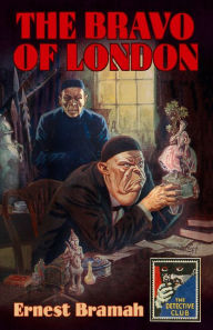 Title: The Bravo of London: And 'The Bunch of Violets' (Detective Club Crime Classics), Author: Ernest Bramah