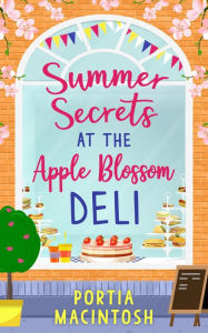 Title: Summer Secrets at the Apple Blossom Deli, Author: Portia MacIntosh