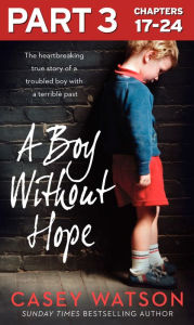 Title: A Boy Without Hope: Part 3 of 3, Author: Casey Watson