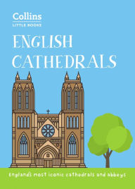 Title: English Cathedrals: England's magnificent cathedrals and abbeys (Collins Little Books), Author: Historic UK