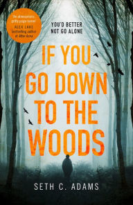 Title: If You Go Down to the Woods, Author: Seth C. Adams