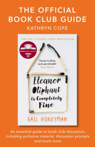 Title: The Official Book Club Guide: Eleanor Oliphant is Completely Fine, Author: Kathryn Cope