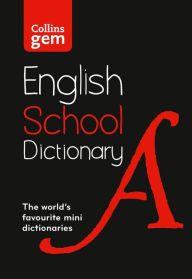 Title: Collins Gem School Dictionary: Trusted Support for Learning, in a Mini-Format, Author: Collins Dictionaries