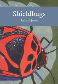 Title: Shieldbugs (Collins New Naturalist Library), Author: Richard Jones