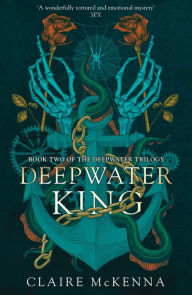 Title: Deepwater King (The Deepwater Trilogy, Book 2), Author: Claire McKenna