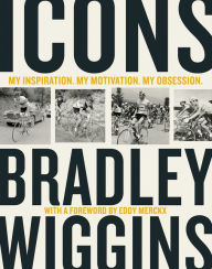 Title: Icons: My Inspiration. My Motivation. My Obsession., Author: Bradley Wiggins