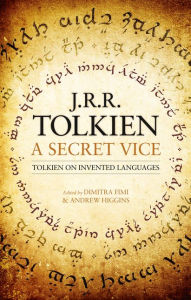 Download free epub ebooks google A Secret Vice: Tolkien on Invented Languages PDF by J. R. R. Tolkien, Dimitra Fimi, Andrew Higgins