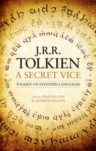 Free downloads for kindles books A Secret Vice: Tolkien on Invented Languages PDB iBook PDF 9780008348090 English version by J. R. R. Tolkien, Dimitra Fimi, Andrew Higgins