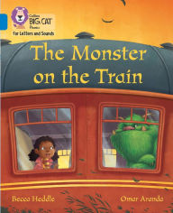 Title: Collins Big Cat Phonics for Letters and Sounds - Monster on the Train: Band 4/Blue, Author: Becca Heddle