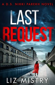Title: Last Request (Detective Nikki Parekh Series #1), Author: Liz Mistry