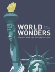 Title: World Wonders: Discover the Secrets of Our Planet's Iconic Structures, Author: Michal Gaszynski
