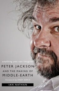 Best ebooks download free Anything You Can Imagine: Peter Jackson and the Making of Middle-earth in English iBook by Ian Nathan, Andy Serkis