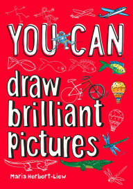 Title: You Can Draw Brilliant Pictures, Author: Maria Herbert-Liew