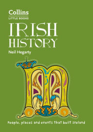 Irish History: People, places and events that built Ireland (Collins Little Books)