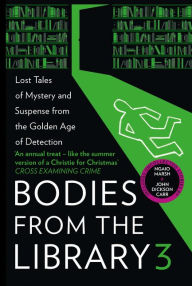 Title: Bodies from the Library 3: Forgotten Stories of Mystery and Suspense by the Queens of Crime and Other Masters of the Golden Age, Author: Tony Medawar