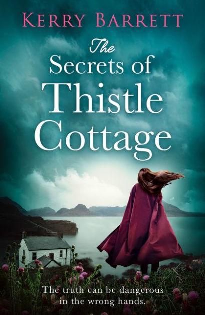 The Secrets Of Thistle Cottage By Kerry Barrett Ebook Barnes And Noble®