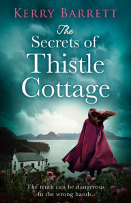 Title: The Secrets of Thistle Cottage, Author: Kerry Barrett