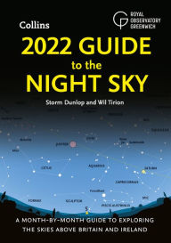 Title: 2022 Guide to the Night Sky: A Month-by-Month Guide to Exploring the Skies Above Britain and Ireland, Author: Storm Dunlop