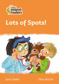 Title: Lots of Spots!: Level 4, Author: Jane Clarke