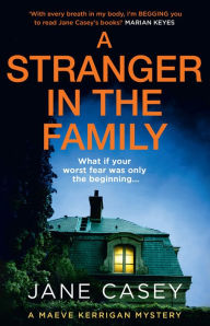 Title: A Stranger in the Family (Maeve Kerrigan Series #11), Author: Jane Casey