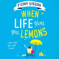 Title: When Life Gives You Lemons, Author: Fiona Gibson