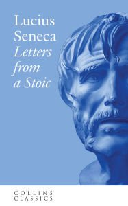 Title: Letters from a Stoic (Collins Classics), Author: Lucius Seneca
