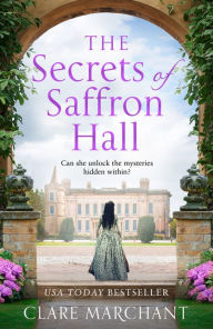 Title: The Secrets of Saffron Hall, Author: Clare Marchant
