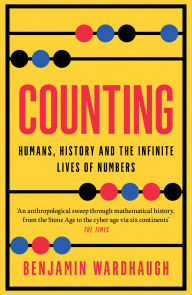 Title: Counting: Humans, History and the Infinite Lives of Numbers, Author: Benjamin Wardhaugh