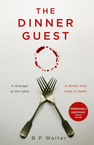 Title: The Dinner Guest, Author: B P Walter