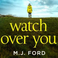 Title: Watch Over You, Author: M.J. Ford
