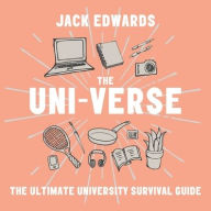 Title: The Uni-Verse Lib/E: The Ultimate Guide to Surviving University, Author: Jack Edwards