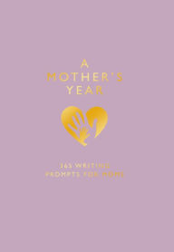 Title: A Mother's Year: 365 Writing Prompts for Mom, Author: Harper Collins UK