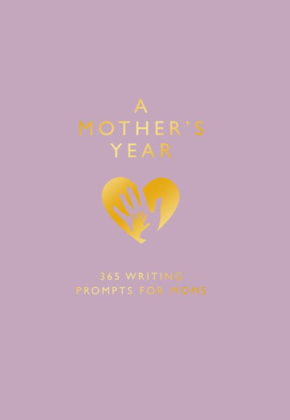 A Mother's Year: 365 Writing Prompts for Mom