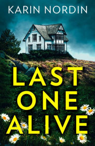 Title: Last One Alive, Author: Karin Nordin